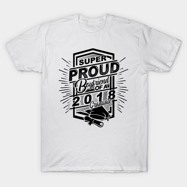 'Super Proud Boyfriend 2018' Boyfriend Girlfriend Gift T-Shirt by ourwackyhome